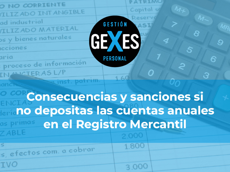 En este momento estás viendo Consecuencias y sanciones si no depositas las cuentas anuales en el Registro Mercantil