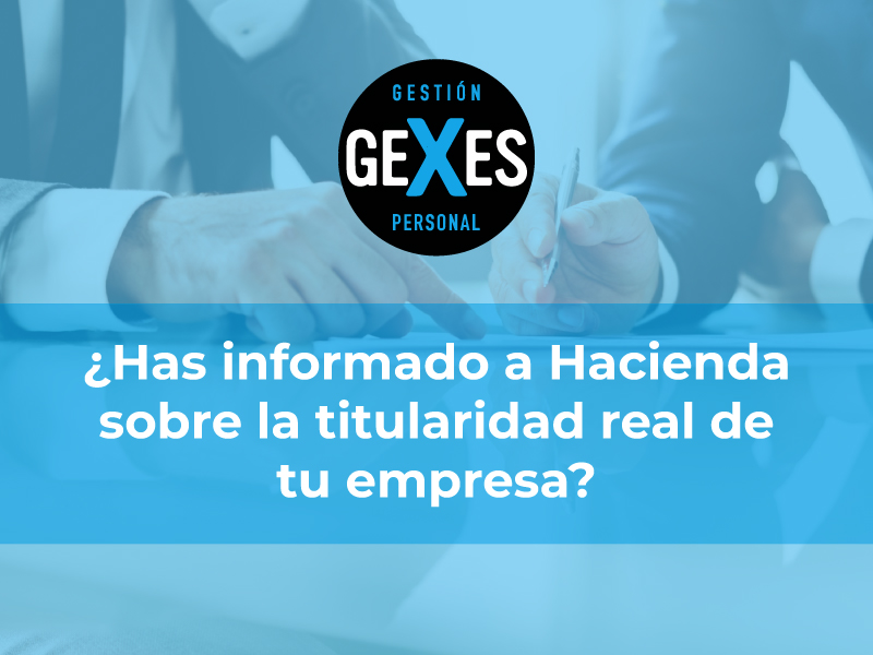 En este momento estás viendo ¿Has informado a Hacienda sobre la titularidad real de tu empresa?