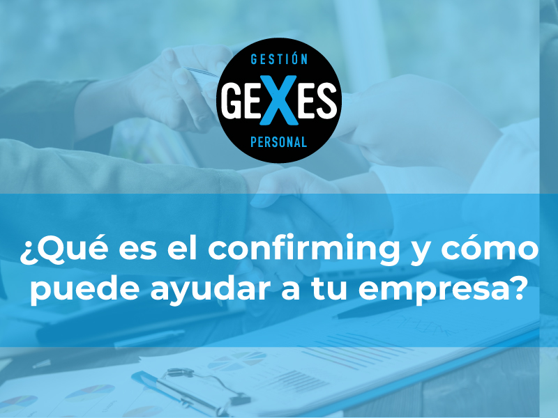 En este momento estás viendo ¿Qué es el confirming?