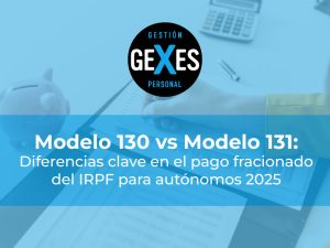Lee más sobre el artículo Modelo 130 vs Modelo 131: Diferencias clave en el pago fracionado del IRPF para autónomos 2025