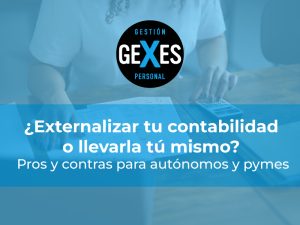 Lee más sobre el artículo ¿Externalizar tu contabilidad o llevarla tú mismo? Pros y contras para autónomos y pymes