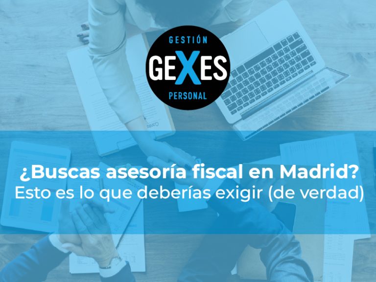Lee más sobre el artículo ¿Buscas asesoría fiscal en Madrid? Esto es lo que deberías exigir (de verdad)