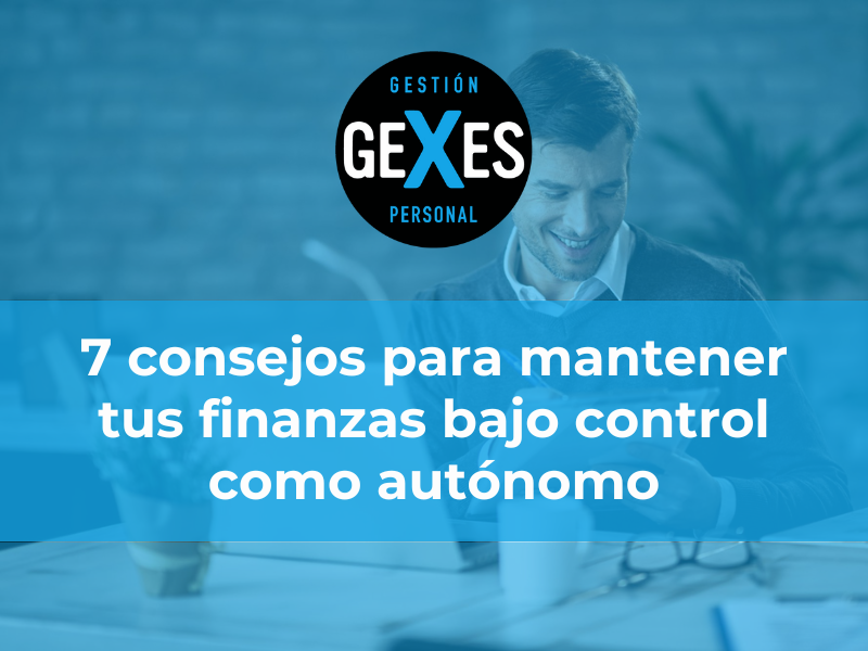 En este momento estás viendo 7 consejos para mantener tus finanzas bajo control como autónomo