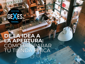 Lee más sobre el artículo De la idea a la apertura: cómo preparar tu tienda física