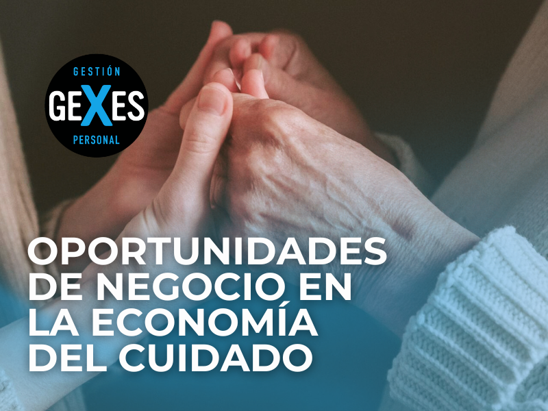 En este momento estás viendo Oportunidades de negocio en la economía del cuidado