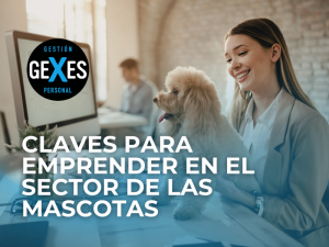 Lee más sobre el artículo CLAVES PARA EMPRENDER EN EL SECTOR DE LAS MASCOTAS